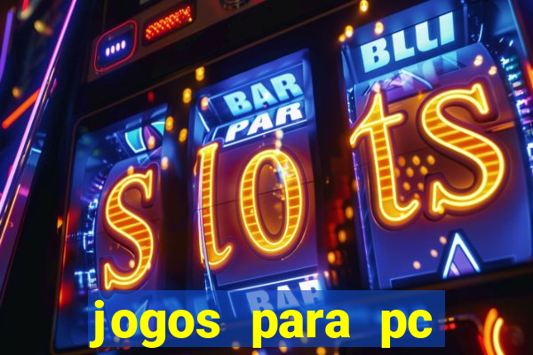 jogos para pc gratis windows 7